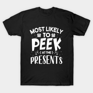 Most Likely To Peek At The Presents Funny Christmas Gift T-Shirt
